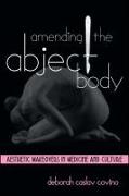 Amending the Abject Body: Aesthetic Makeovers in Medicine and Culture