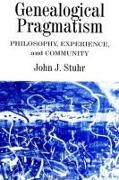 Genealogical Pragmatism: Philosophy, Experience, and Community