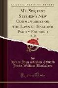 Mr. Serjeant Stephen's New Commentaries on the Laws of England Partly Founded, Vol. 1 of 2 (Classic Reprint)