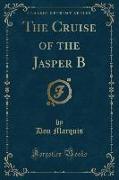 The Cruise of the Jasper B (Classic Reprint)