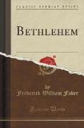 Bethlehem (Classic Reprint)