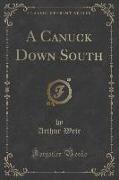 A Canuck Down South (Classic Reprint)