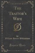 The Traitor's Wife (Classic Reprint)