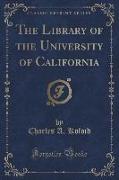 The Library of the University of California (Classic Reprint)