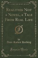 Realities Not a Novel, a Tale from Real Life, Vol. 3 (Classic Reprint)