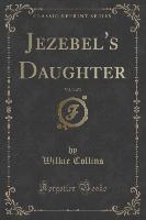 Jezebel's Daughter, Vol. 3 of 3 (Classic Reprint)