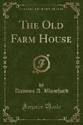 The Old Farm House (Classic Reprint)