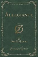 Allegiance, Vol. 2 of 2 (Classic Reprint)