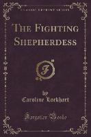 The Fighting Shepherdess (Classic Reprint)