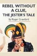 Rebel Without a Clue, the Jester's Tale