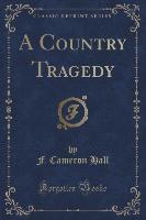 A Country Tragedy (Classic Reprint)