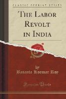 The Labor Revolt in India (Classic Reprint)