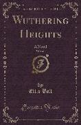 Wuthering Heights, Vol. 1 of 3: A Novel (Classic Reprint)