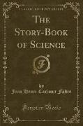 The Story-Book of Science (Classic Reprint)