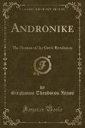 Andronike: The Heroine of the Greek Revolution (Classic Reprint)