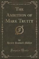 The Ambition of Mark Truitt (Classic Reprint)