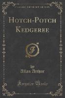 Hotch-Potch Kedgeree (Classic Reprint)