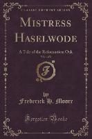 Mistress Haselwode, Vol. 1 of 2