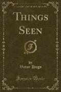 Things Seen (Classic Reprint)