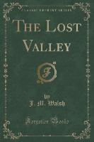 The Lost Valley (Classic Reprint)