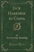 Jack Harkaway in China (Classic Reprint)