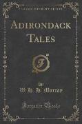 Adirondack Tales (Classic Reprint)