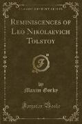 Reminiscences of Leo Nicolayevitch Tolstoi (Classic Reprint)