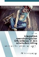 Integration neurobiologischer Erkenntnisse in den schulischen Alltag