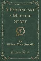 A Parting and a Meeting Story (Classic Reprint)