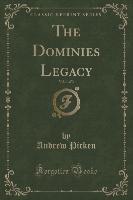 The Dominies Legacy, Vol. 1 of 3 (Classic Reprint)
