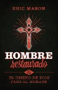 Hombre Restaurado: El Diseño de Dios Para El Hombre