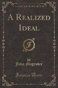 A Realized Ideal (Classic Reprint)