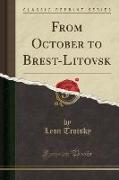 From October to Brest-Litovsk (Classic Reprint)