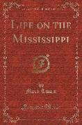Life on the Mississippi (Classic Reprint)