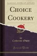 Choice Cookery (Classic Reprint)