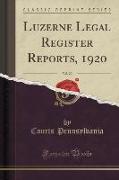 Luzerne Legal Register Reports, 1920, Vol. 20 (Classic Reprint)