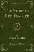 The Story of Red Feather (Classic Reprint)