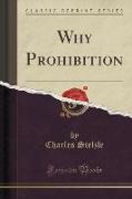 Why Prohibition (Classic Reprint)