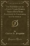 The Experiences of a Forty-Niner During Thirty-Four Years Residence in California and Australia (Classic Reprint)
