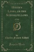 Hidden Links, or the Schoolfellows, Vol. 1 of 3