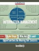 Information Management - Simple Steps to Win, Insights and Opportunities for Maxing Out Success