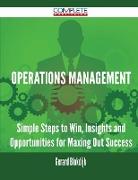 Operations Management - Simple Steps to Win, Insights and Opportunities for Maxing Out Success