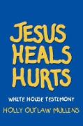 JESUS HEALS HURTS