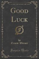 Good Luck (Classic Reprint)