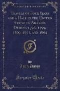 Travels of Four Years and a Half in the United States of America During 1798, 1799, 1800, 1801, and 1802 (Classic Reprint)