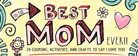 To the Best Mom Ever!