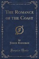 The Romance of the Coast (Classic Reprint)