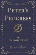 Peter's Progress (Classic Reprint)