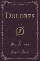 Dolores, Vol. 2 of 3 (Classic Reprint)