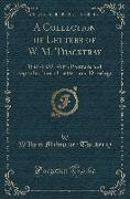 A Collection of Letters of W. M. Thackeray: 1847-1855, with Portraits and Reproductions of Letters and Drawings (Classic Reprint)